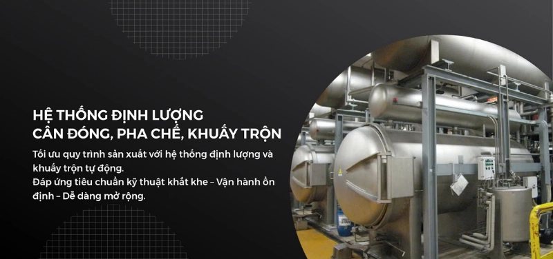 Dây chuyền định lượng, pha chế, khuấy trộn tự động hóa cao